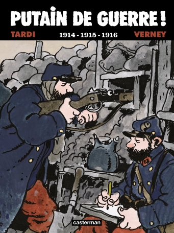 Putain de guerre ! - Tome 1 - 1914-1915-1916