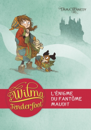 Wilma Tenderfoot - Tome 3 - L&#039;énigme du fantôme maudit