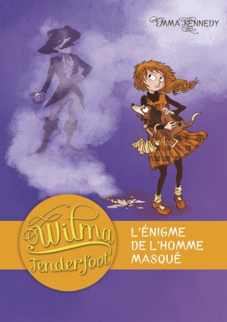 Wilma Tenderfoot - Tome 4 - L&#039;énigme de l&#039;homme masqué