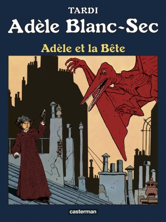Adèle Blanc-Sec - Tome 1 - Adèle et la Bête