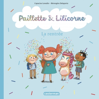 Paillette et Lilicorne - Tome 1 - La rentrée