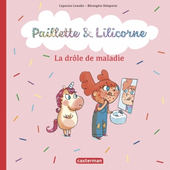 Paillette et Lilicorne - Tome 4 - La drôle de maladie