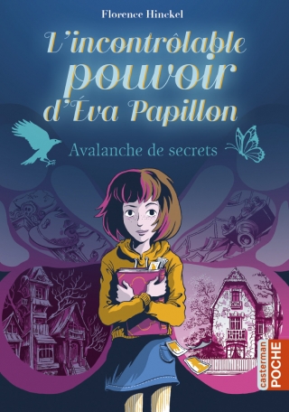 L'incontrôlable pouvoir d'Eva Papillon - Tome 1 - Avalanche de secrets