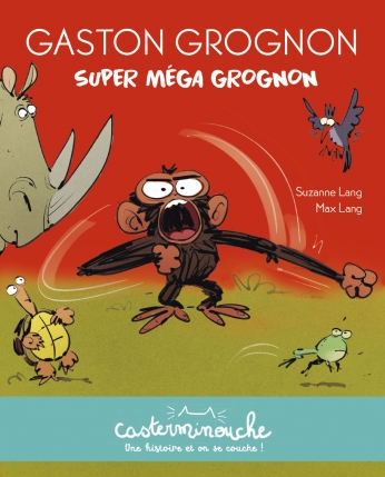 Gaston Grognon : Super méga grognon - Petits albums souples