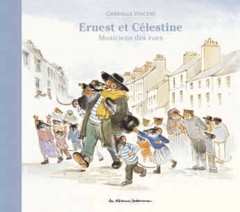 Ernest et Célestine musiciens des rues - Nouvelle édition