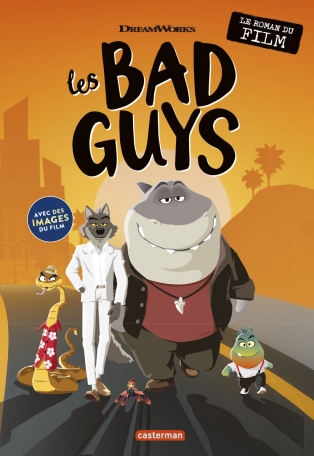 Les Bad Guys - le roman du film